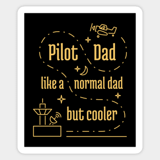 Pilot Dad Like a Normal Dad But Cooler - 4 Sticker